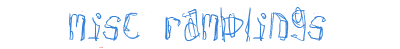 Misc Ramblings Header for my webpage